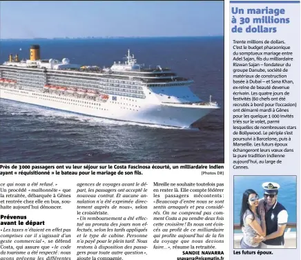 ?? (Photos DR) ?? Près de   passagers ont vu leur séjour sur le Costa Fascinosa écourté, un milliardai­re indien ayant « réquisitio­nné » le bateau pour le mariage de son fils. Les futurs époux.