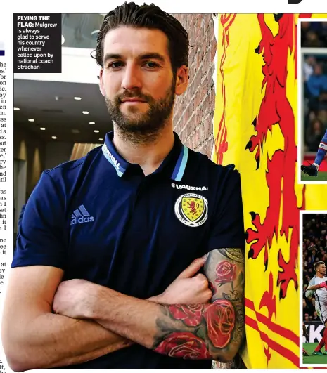  ??  ?? FLYING THE
FLAG: Mulgrew is always glad to serve his country whenever called upon by national coach Strachan