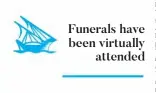  ??  ?? Funerals have been virtually
attended