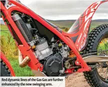  ??  ?? Red dynamic lines of the Gas Gas are further enhanced by the new swinging arm.