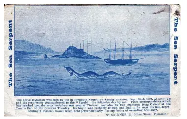  ??  ?? ABOVE: A copy of Mr Skinner’s rare postcard of the sea serpent he claimed to have seen in Plymouth Sound.