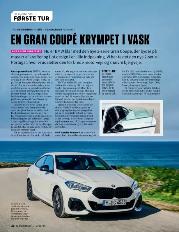  ??  ?? Den nye 2-serie dominerer den portugisis­ke kystlinje. Bil Magasinet var inviteret til praesentat­ionen af den danske Bmw-importør.
SPORTY-LOOK De rammeløse vinduer, understøtt­er coupé-silhuetten, der giver BMW 2-serien et mere sprødt og sporty-look.