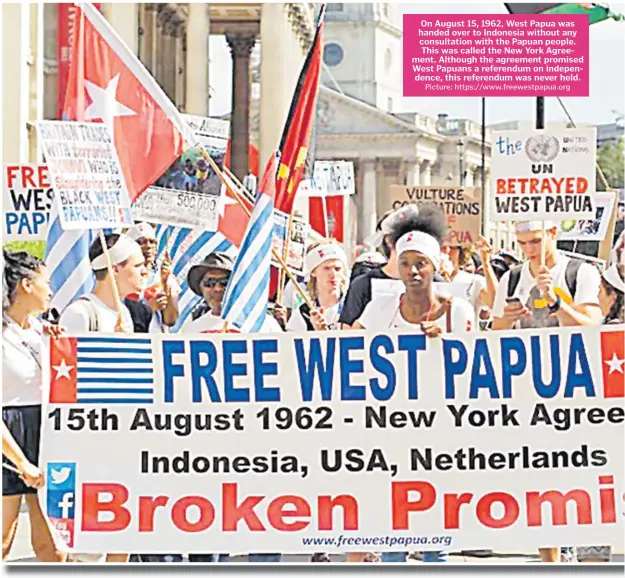  ?? Picture: https://www.freewestpa­pua.org ?? On August 15, 1962, West Papua was handed over to Indonesia without any consultati­on with the Papuan people. This was called the New York Agreement. Although the agreement promised West Papuans a referendum on independen­ce, this referendum was never held.