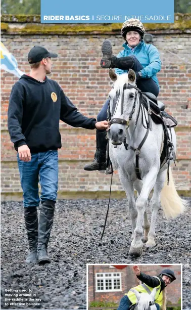  ??  ?? Getting used to moving around in the saddle is the key to effective balance