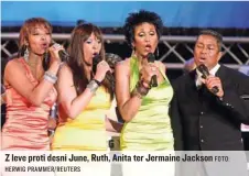  ?? HERWIG PRAMMER/REUTERS FOTO: ?? Z leve proti desni June, Ruth, Anita ter Jermaine Jackson