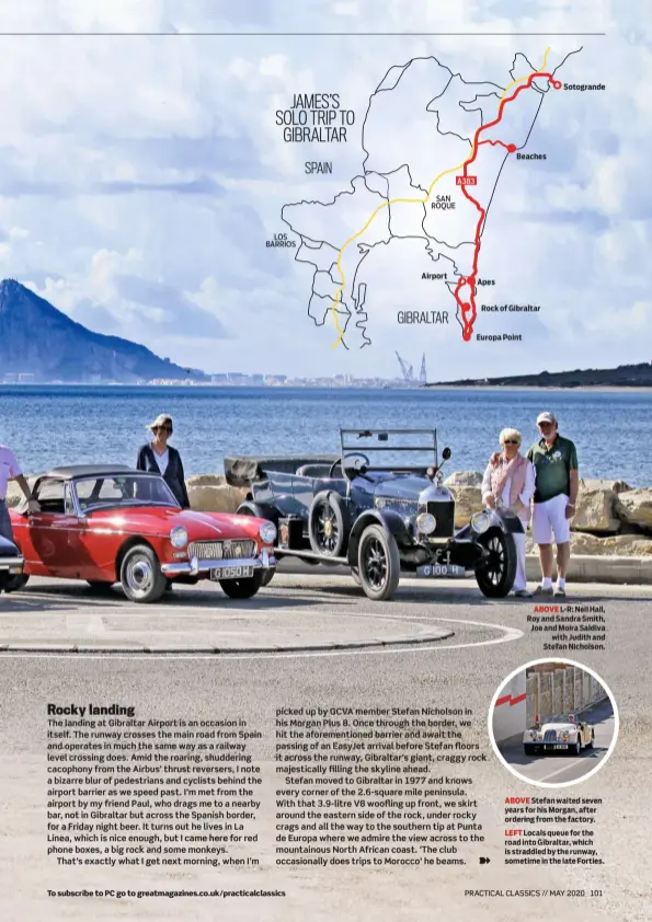  ??  ?? ABOVE L-R: Neil Hall, Roy and Sandra Smith, Joe and Moira Saldiva with Judith and Stefan Nicholson.
ABOVE Stefan waited seven years for his Morgan, after ordering from the factory.
LEFT Locals queue for the road into Gibraltar, which is straddled by the runway, sometime in the late Forties.