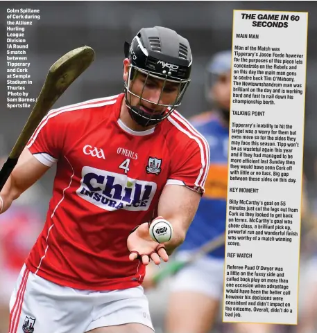  ??  ?? Colm Spillane of Cork during the Allianz Hurling League Division 1A Round 5 match between Tipperary and Cork at Semple Stadium in Thurles Photo by Sam Barnes / Sportsfile