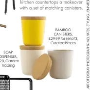  ??  ?? BAMBOO CANISTERS, £29.99 for set of 3, Curated Pieces