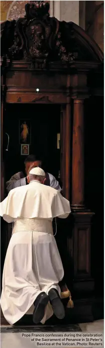  ?? Photo: Reuters ?? Pope Francis confesses during the celebratio­n of the Sacrament of Penance in St Peter’s Basilica at the Vatican.