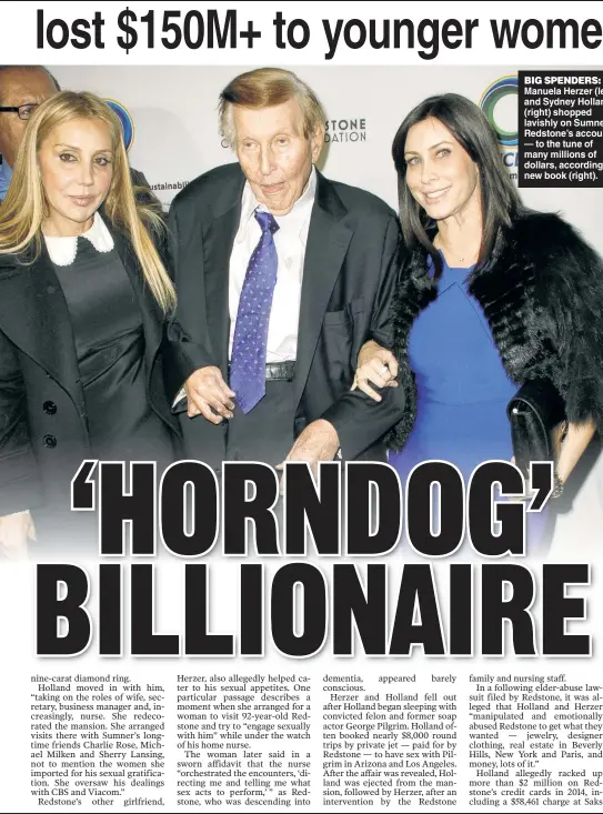  ?? ?? BIG SPENDERS: Manuela Herzer (left) and Sydney Holland (right) shopped lavishly on Sumner Redstone’s account — to the tune of many millions of dollars, according a new book (right).