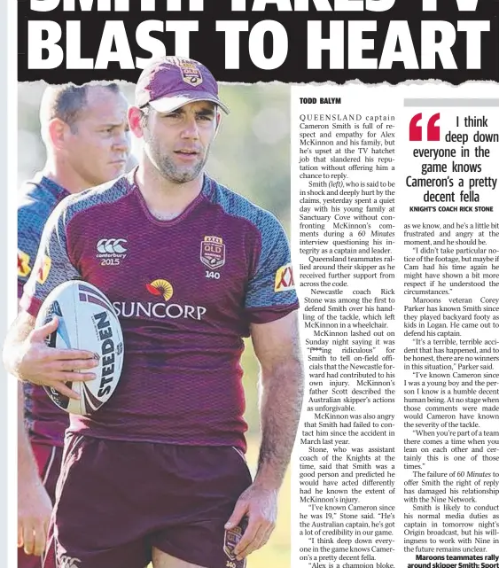  ??  ?? Maroons teammates rally around skipper Smith: Sport