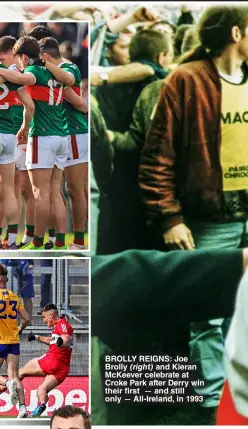  ?? ?? BROLLY REiGNS: Joe Brolly (right) and Kieran mcKeever celebrate at Croke Park after Derry win their first — and still only — all-ireland, in 1993