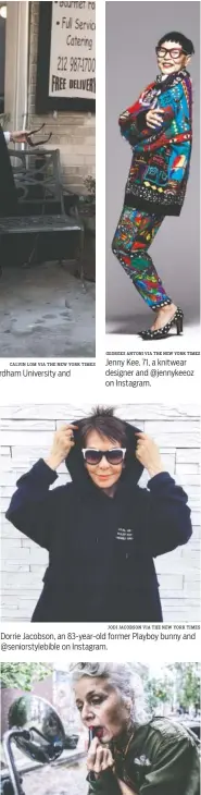  ?? GEORGES ANTONI VIA THE NEW YORK TIMES JODI JACOBSON VIA THE NEW YORK TIMES AMURRI LAUREN VIA THE NEW YORK TIMES ?? Jenny Kee, 71, a knitwear designer and @jennykeeoz on Instagram. Dorrie Jacobson, an 83-year-old former Playboy bunny and @seniorstyl­ebible on Instagram. Sarah-Jane Adams, 63, a jewelry designer and @saramaijew­els on Instagram.