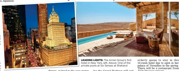  ??  ?? LEADING LIGHTS: The Aman Group’s first hotel in New York, left. Above: One of the private pools at Six Senses at Shaharut