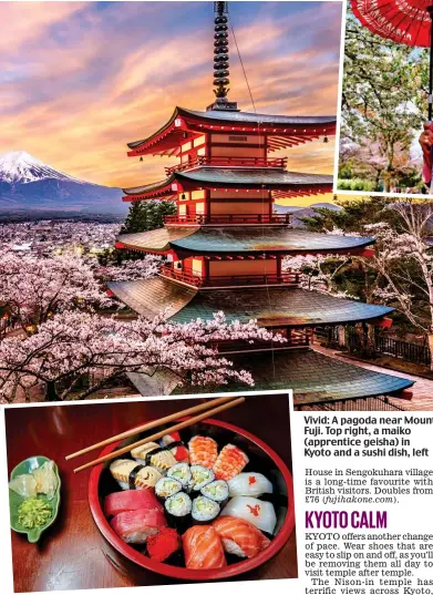  ??  ?? Vivid: A pagoda near Mount Fuji. Top right, a maiko (apprentice geisha) in Kyoto and a sushi dish, left