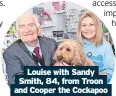  ?? ?? Louise with Sandy Smith, 84, from Troon and Cooper the Cockapoo