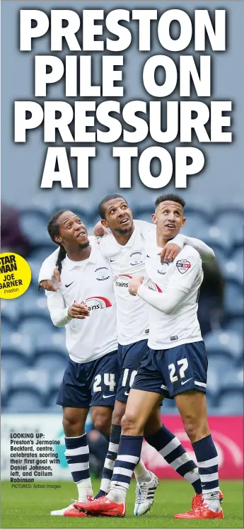  ?? PICTURES: Action Images ?? LOOKING UP: Preston’s Jermaine Beckford, centre, celebrates scoring their first goal with Daniel Johnson, left, and Callum Robinson