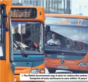  ??  ?? > The Welsh Government says it aims to ‘reduce the carbon footprint of taxis and buses to zero within 10 years’