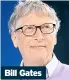  ??  ?? Bill Gates