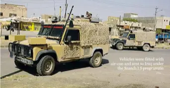  ??  ?? Vehicles were fitted with air-con and sent to Iraq under the Snatch 1.5 programme