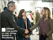  ??  ?? DRAMA: Lisa greets co-star James Nesbitt in Bloodlands