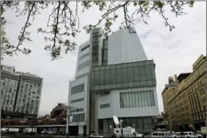  ?? AP PHOTO/BEBETO MATTHEWS ?? This April 30, 2015, photo, shows an exterior view of the Whitney Museum of American Art in New York.