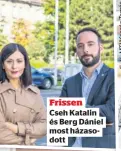  ??  ?? Frissen Cseh Katalin és Berg Dániel most házasodott