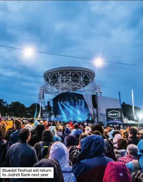  ??  ?? Bluedot Festival will return to Jodrell Bank next year