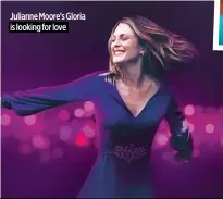  ?? ?? Julianne Moore’s Gloria is looking for love