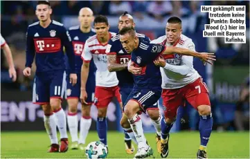  ??  ?? Hart gekämpft und trotzdem keine Punkte: Bobby Wood (r.) hier im Duell mit Bayerns Rafinha.