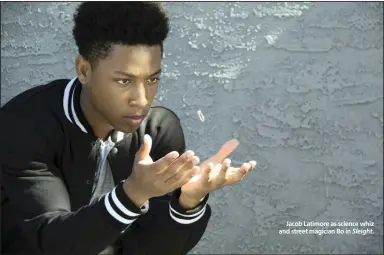  ??  ?? Jacob Latimore as science whiz and street magician Bo in Sleight.