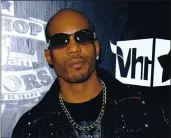  ?? PETER KRAMER — THE ASSOCIATED PRESS ?? Rapper DMX, shown here in 2009, was on life support Saturday at White Plains Hospital, according to his longtime New York-based lawyer, Murray Richman.