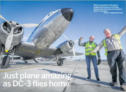  ?? PHOTOS / WARREN BUCKLAND ?? Pilots and aviation enthusiast­s Rodger McCutcheon and Phillip Maguire flew the plane into Hawke’s Bay on Thursday.