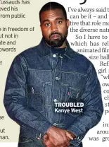  ?? ?? TROUBLED Kanye West