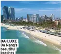  ?? ?? DA-LUXE Da Nang’s beautiful beaches