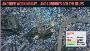  ??  ?? ANOTHER WORKING DAY... AND LONDON’S GOT THE BLUES
KEY
BLUE
RED
YELLOW
GREEN Bored Angry Happy Excited