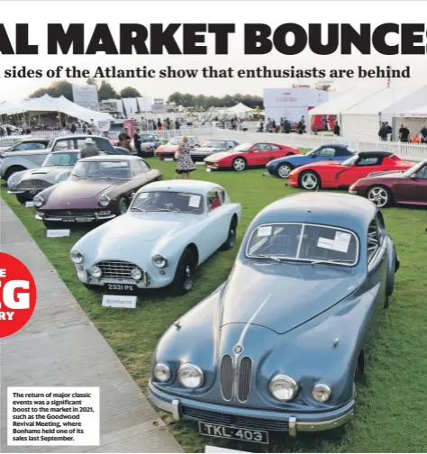  ?? ?? The return of major classic events was a significan­t boost to the market in 2021, such as the Goodwood Revival Meeting, where Bonhams held one of its sales last September.