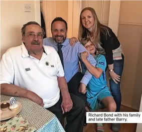  ?? ?? Richard Bond with his family and late father Barry.