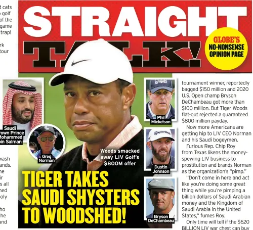  ?? ?? Woods smacked away LIV Golf’s $800M offer