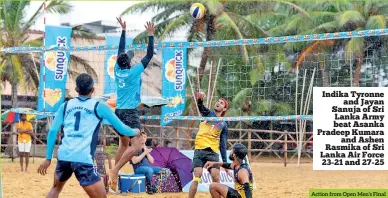  ??  ?? Action from Open Men’s Final Indika Tyronne and Jayan Sanuja of Sri Lanka Army beat Asanka Pradeep Kumara and Ashen Rasmika of Sri Lanka Air Force 23-21 and 27-25