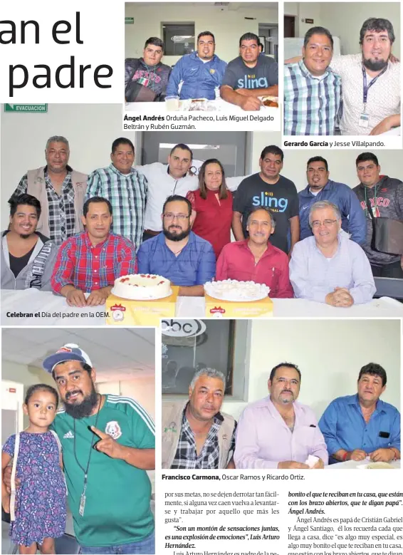  ??  ?? Celebran el Día del padre en la OEM. Luis Rivera y Miranda Zoé. Ángel Andrés Orduña Pacheco, Luis Miguel Delgado Beltrán y Rubén Guzmán. Gerardo García y Jesse Villalpand­o. Francisco Carmona, Oscar Ramos y Ricardo Ortiz.