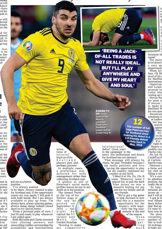  ??  ?? RARING TO
GO: injury against San Marino curtailed Paterson’s Scotland career but he is now fully fit