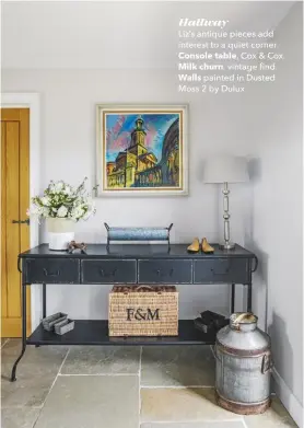  ??  ?? Hallway
Liz’s antique pieces add interest to a quiet corner. Console table, Cox & Cox. Milk churn, vintage find. Walls painted in Dusted Moss 2 by Dulux