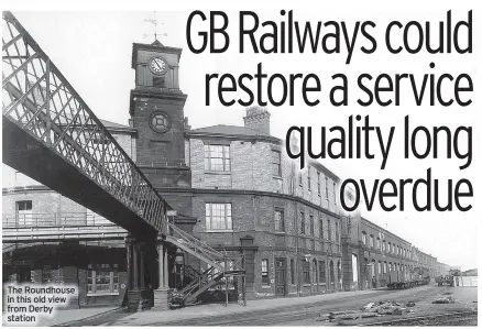  ?? ?? The Roundhouse in this old view from Derby station