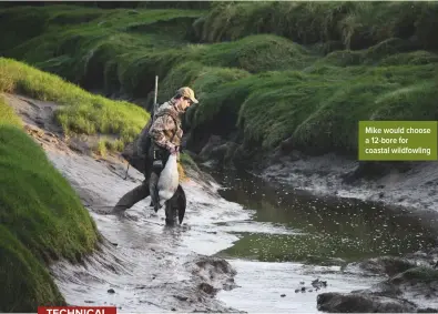  ??  ?? Mike would choose a 12-bore for coastal wildfowlin­g