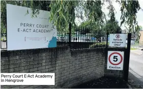  ??  ?? Perry Court E-Act Academy in Hengrove