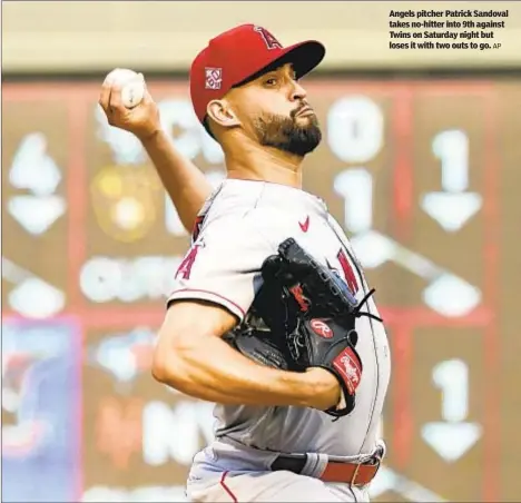  ?? AP ?? Angels pitcher Patrick Sandoval takes no-hitter into 9th against Twins on Saturday night but loses it with two outs to go.