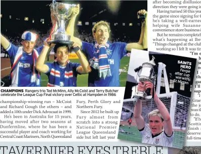  ??  ?? CHAMPIONS Rangers trio Ted McMinn, Ally McCoist and Terry Butcher celebrate the League Cup Final victory over Celtic at Hampden in 1986 SAINTS HERO Fergie after cup win with St Mirren