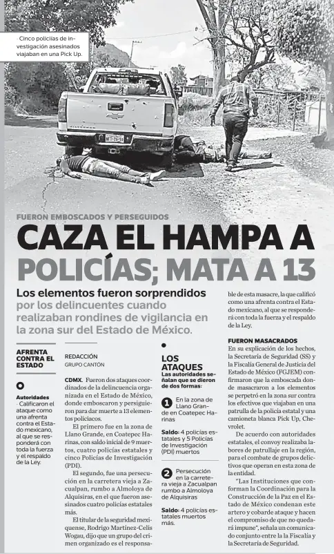  ??  ?? • Cinco policiías de investigac­ión asesinados viajaban en una Pick Up.