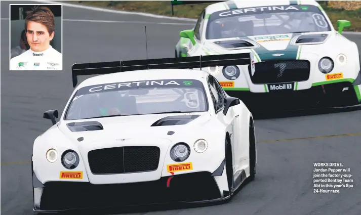  ??  ?? WORKS DRIVE. Jordan Pepper will join the factory-supported Bentley Team Abt in this year’s Spa 24-Hour race.